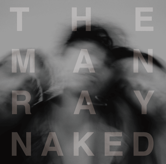 ライブレポート｜The ManRay 1st.Album『Naked』 Release Party interview1015_themanray__Naked
