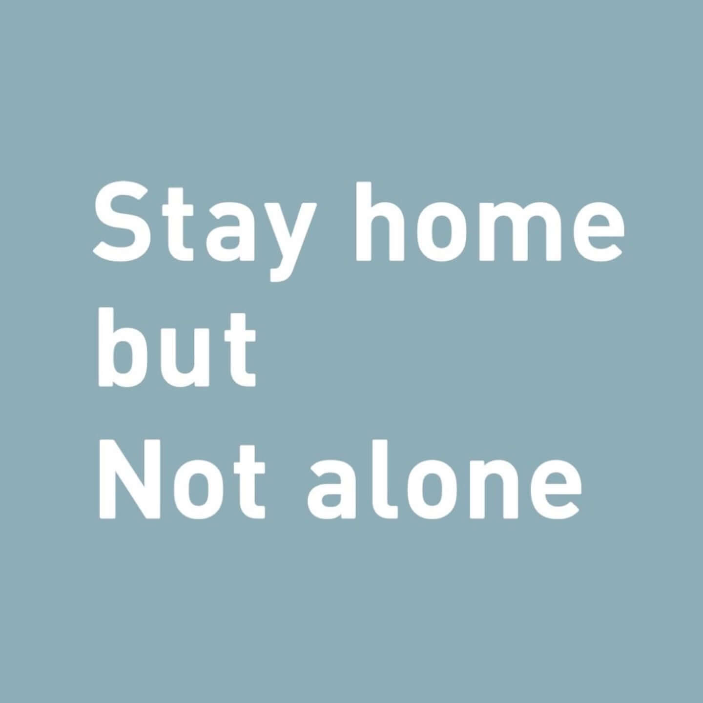 Stay home but Not alone