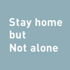 Stay home but Not alone
