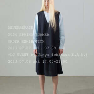 REVERBERATE 24SS ORDER EXHIBITION