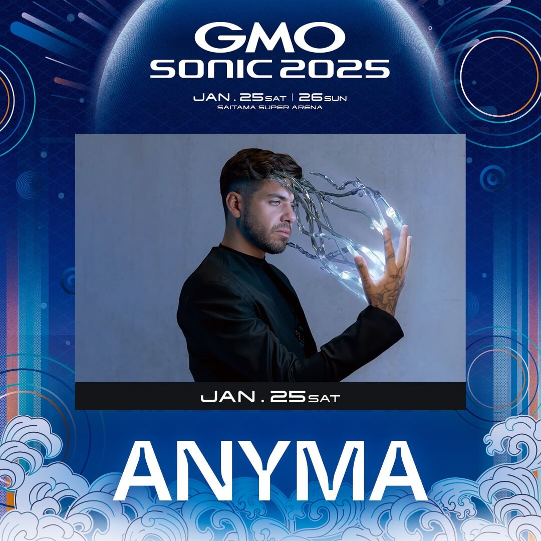 【COLUMN】クラバーが＜GMO SONIC 2025＞に行くべき4つの理由 ANYMA_1080x1080