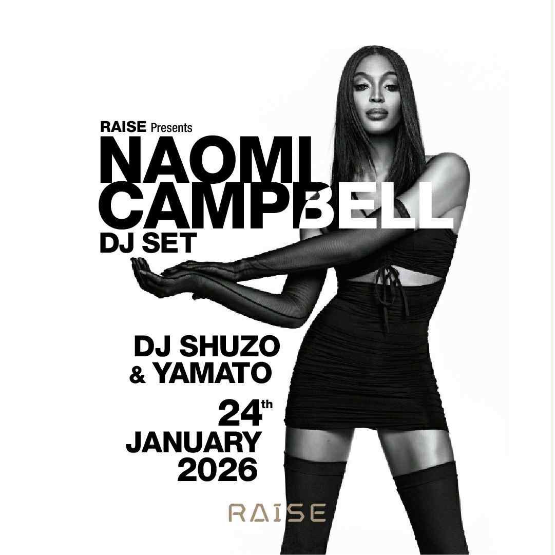 ナオミ・キャンベルが東京・銀座のRAISEにDJとして来日決定 Image2_RAISE-Presents-NAOMI-CAMPBELL-DJ-SET